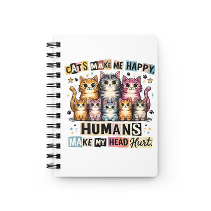 Cat Lover Spiral Notebook — “Cats Make Me Happy, Humans Make My Head Hurt” Ruled Journal