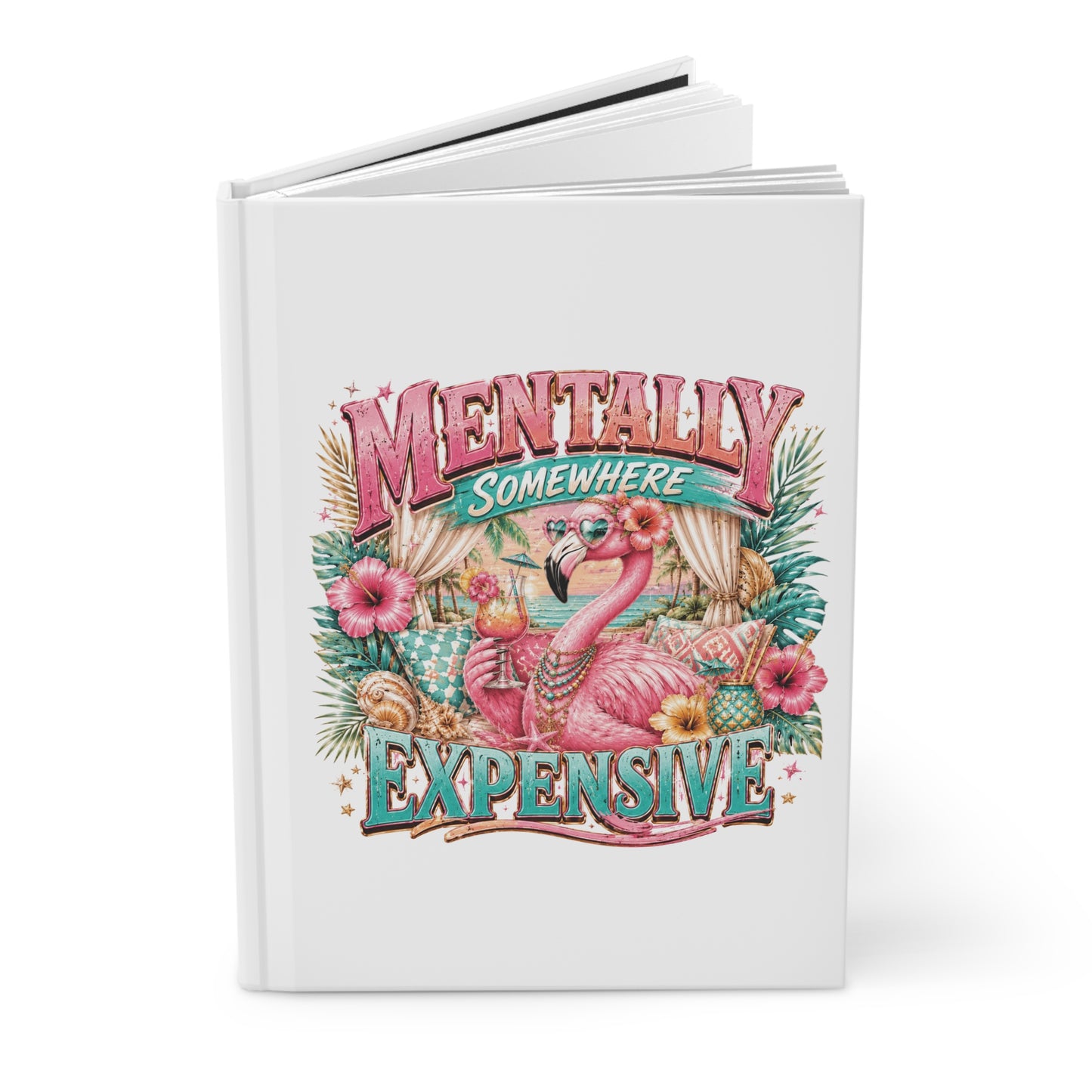 Hardcover Journal — "Mentally Somewhere Expensive" Flamingo Floral Notebook