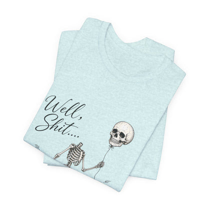 Skeleton Balloon Tee — "Well, Shit..." Graphic T-Shirt