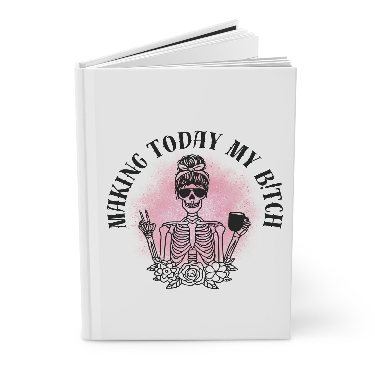 Making Today My Bitch Hardcover Journal — Feminine Skeleton Coffee Planner