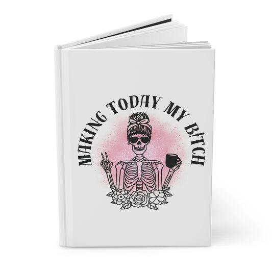Making Today My Bitch Hardcover Journal — Feminine Skeleton Coffee Planner
