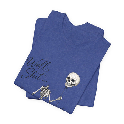 Skeleton Balloon Tee — "Well, Shit..." Graphic T-Shirt