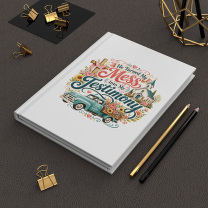 Testimony Journal — "He Turned My Mess Into My Testimony" Hardcover Notebook