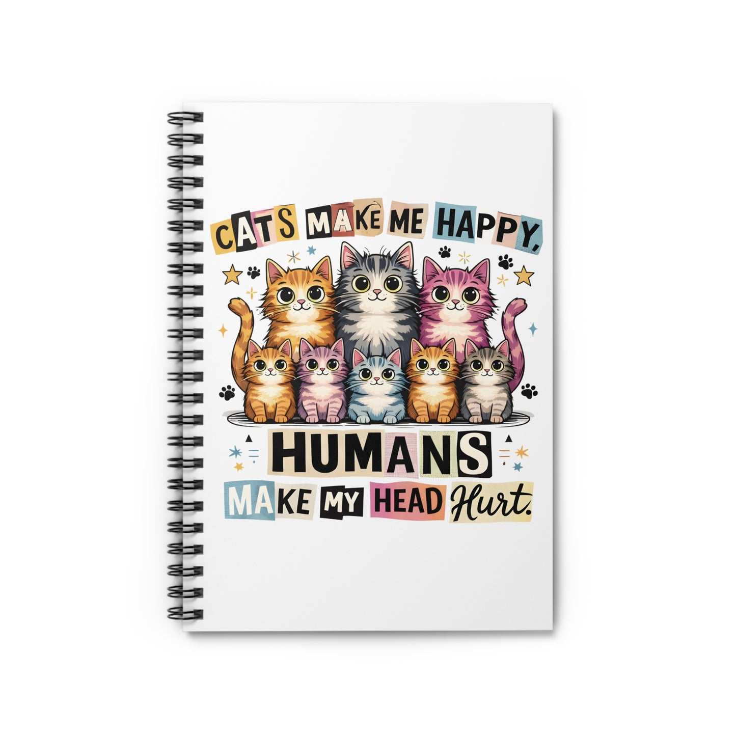 Cat Lover Spiral Notebook — “Cats Make Me Happy, Humans Make My Head Hurt” Ruled Journal