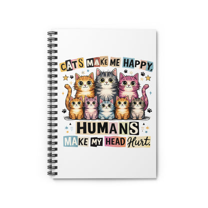 Cat Lover Spiral Notebook — “Cats Make Me Happy, Humans Make My Head Hurt” Ruled Journal