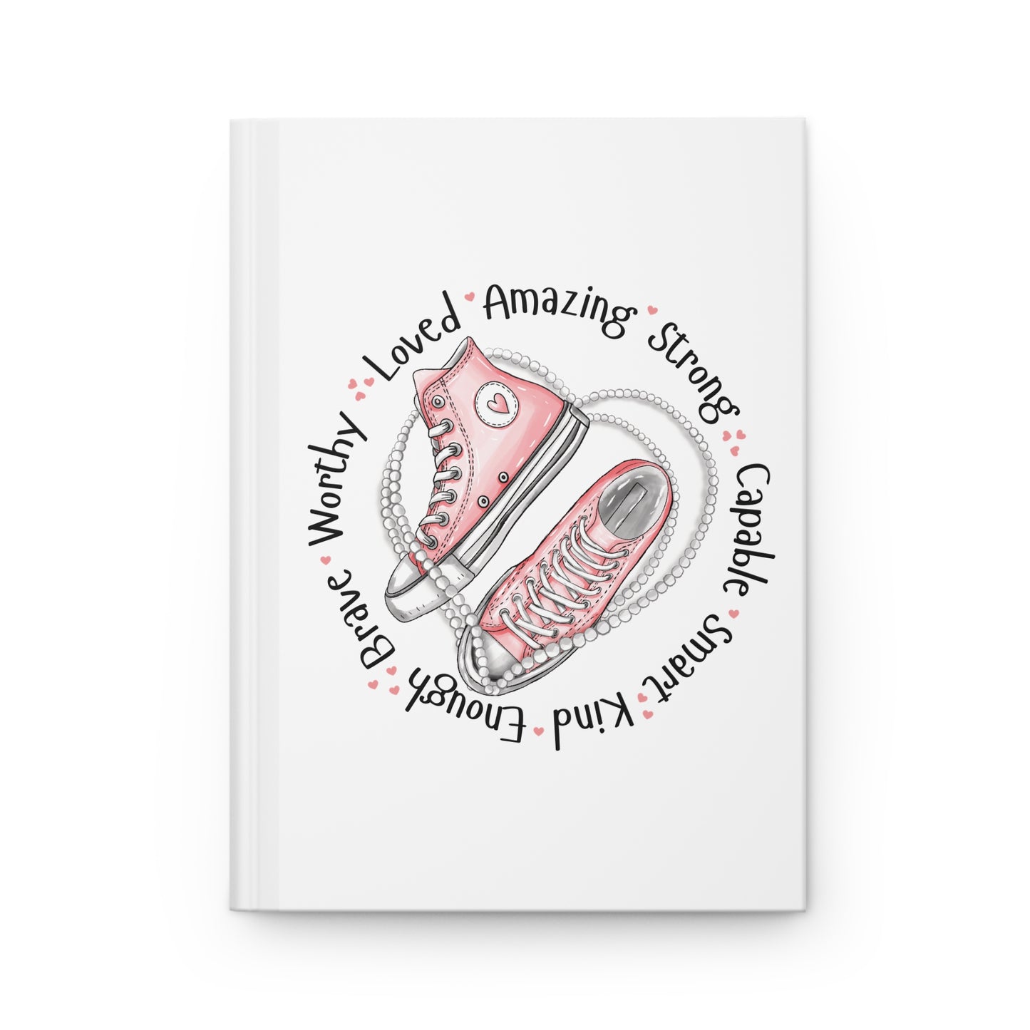 Pink Sneakers "Loved • Amazing • Strong" Hardcover Journal — Inspirational Notebook for Girls & Teens