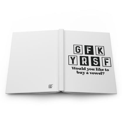Hardcover Journal — "GFK YRSF" Funny Letterboard Quote: "Would you like to buy a vowel?"