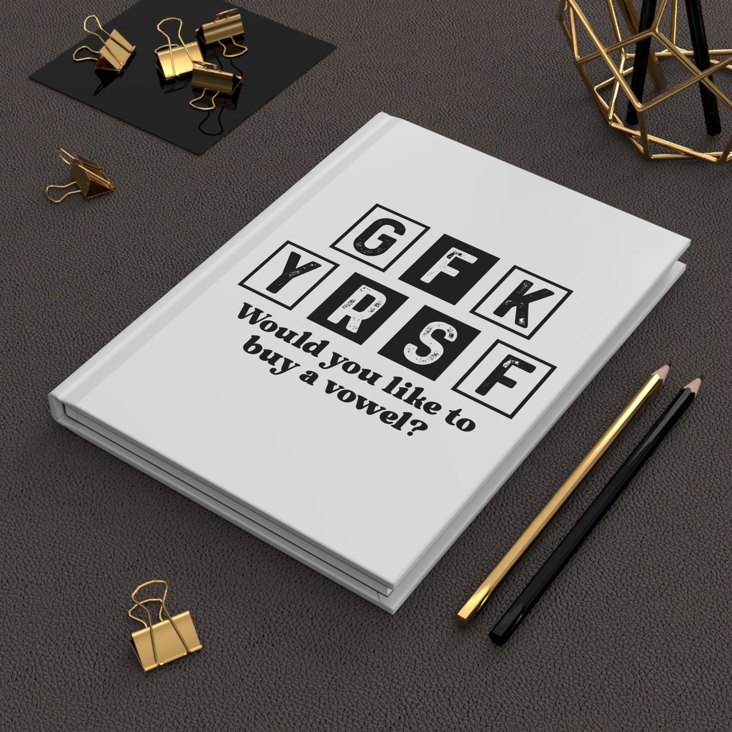 Hardcover Journal — "GFK YRSF" Funny Letterboard Quote: "Would you like to buy a vowel?"