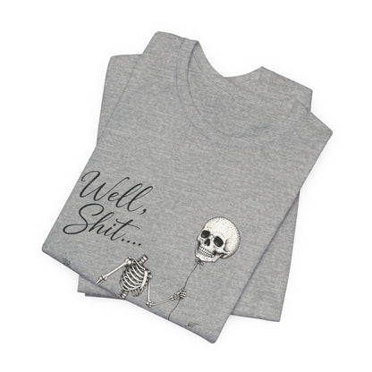 Skeleton Balloon Tee — "Well, Shit..." Graphic T-Shirt