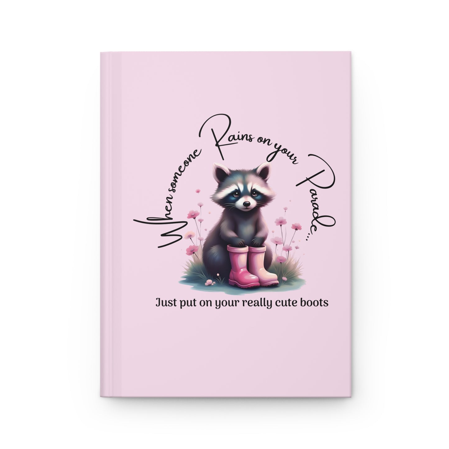 Rainy day gift — Cute Raccoon 'When Someone Rains on Your Parade' Pink Hardcover