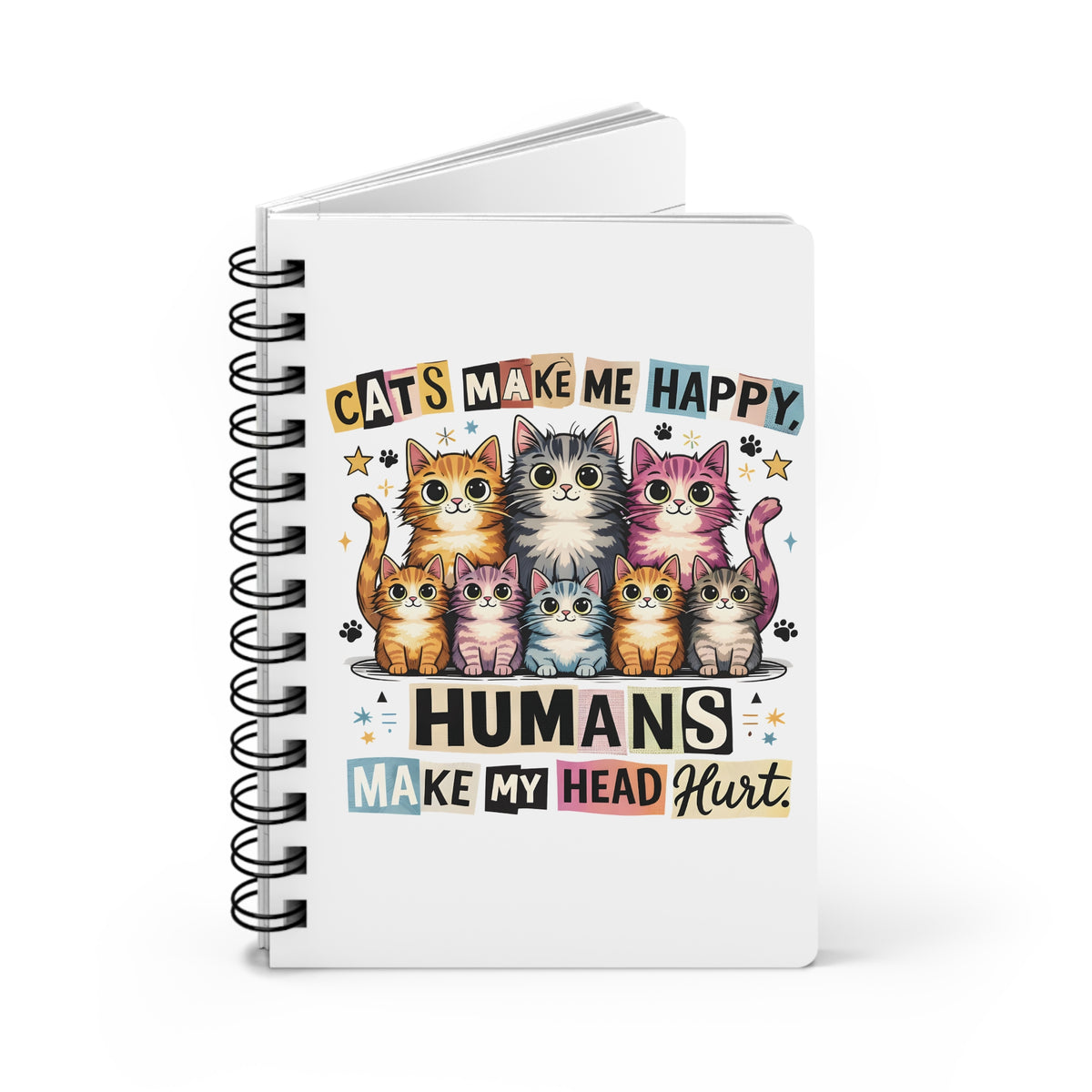 Cat Lover Spiral Notebook — “Cats Make Me Happy, Humans Make My Head Hurt” Ruled Journal