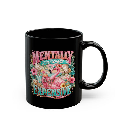 Mentally Somewhere Expensive Black Mug 11oz
