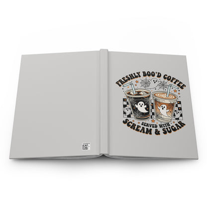 Halloween Coffee Journal — "Freshly Boo'd Coffee Served With Scream & Sugar" Hardcover Notebook